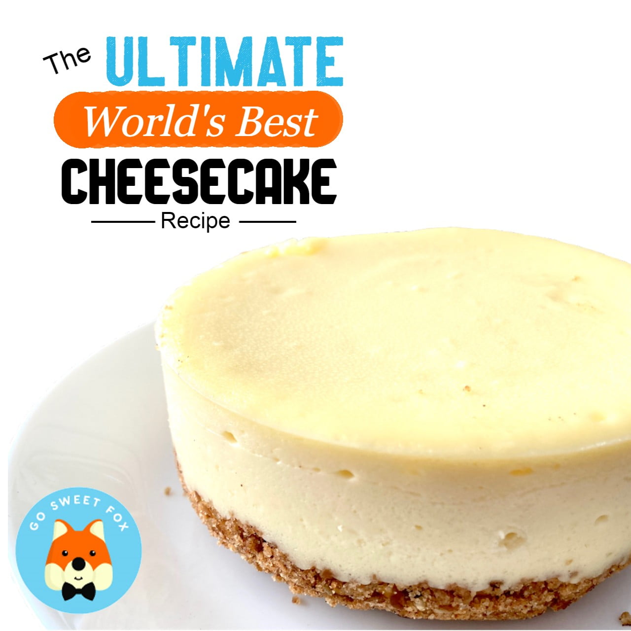The Ultimate World's Best Cheesecake Recipe (no water bath) - Go Sweet Fox